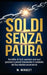Soldi senza paura by M. Mindset