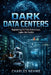 Dark Data Centers: Engineering the Fully Autonomous, Lights-Out Facility by Charles Nehme