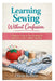 Learning Sewing Without Confusion: A Beginner's Step-by-Step Handbook for Tools, Fabrics, and Confident Stitching by Olivia Bennett