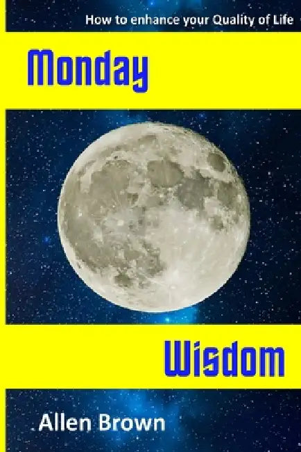 Monday Wisdom by Allen Brown