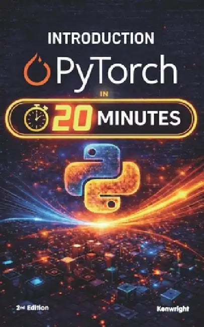 Introduction to PyTorch in 20 Minutes: (Coffee Break Series) by Kenwright