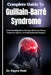 Complete Guide To Guillain-Barré Syndrome: Understanding Nerve Damage, Recovery Phases, Treatment Options, And Rehabilitation Support by Kayce Noel