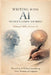 Writing with AI Without Losing Yourself, Writing Is Still a Human Act: How to Use AI Without Surrendering Voice, Meaning, and Judgment by Valerio Di Rosa