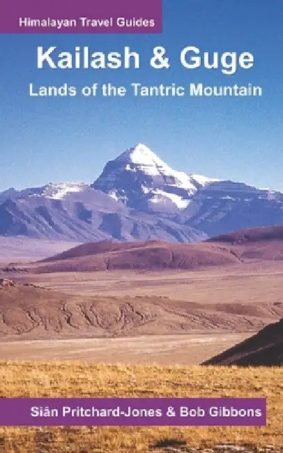Kailash & Guge: Lands of the Tantric Mountain by Bob Gibbons, Map House, Pilgrims Book House