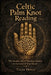 Celtic Palm Knot Reading: The Ancient Art of Weaving Destiny in the Lines of Your Hand by Tegan Doyle