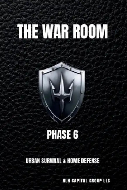 The War Room: Urban Survival & Home Defense Protocols by Nlh Capital Group LLC