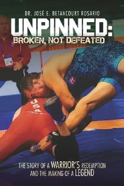 Unpinned: Broken, Not Defeated by José E. Betancourt Rosario