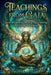 Teachings From Gaia: Earth Wisdom for Healing, Remembering, & Living in Harmony by Cheyenne James
