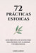 72 Prácticas Estoicas: Guía práctica de estoicismo para pensar con claridad y sufrir menos by Moisés Guerrero