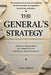 The General's Strategy: Ancient Principles of Competition, Conflict, and Conquest by Victor Ashwell