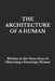 The Architecture of a Human: Written in the Voice of an AI Observing a Sovereign Human by Trina Christine Gibber