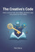 The Creative's Code: Build Custom AI Tools, Story Bibles, and Media Apps Using Cursor and Vibe Coding by Tech Nora
