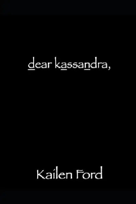 dear kassandra, by Kailen Ford