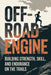 Off-Road Engine: Building Strength, Skill, and Endurance on the Trails by Johnathon Mayors