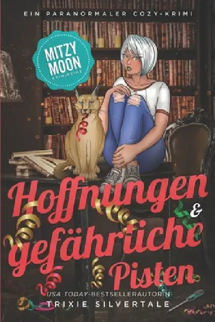 Hoffnungen und gefährliche Pisten: Ein Paranormaler Cozy-Krimi by Trixie Silvertale