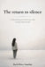 The return to silence: Finding inner peace when you stop running from yourself by Ruth Pérez Anselmi