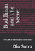 Buddhism and The Secret: The Law of Karma and Attraction by Dia Sutra