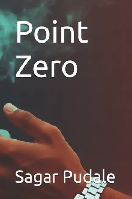 Point Zero by Sagar Pudale