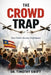 The Crowd Trap: How Politics Becomes Performance by Timothy Swift