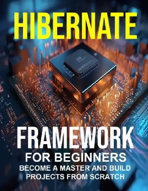 Hibernate Framework for Beginners by Shikha Kesarwani