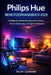 Philips Hue Benutzerhandbuch 2025: Intelligente Beleuchtungseinrichtung, Automatisierung und tägliche Nutzung by Skyler Codewell
