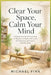 Clear Your Space, Calm Your Mind: A Step-by-Step Decluttering Guide for Beginners to Reduce Stress, Get Organized, and Create a Peaceful Home by Michael Fink