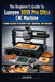 The Beginners Guide to Lunyee 3018 Pro Ultra CNC Machine: A Hands On Guide to Accurate Cuts, Engraving, and Projects. by Joe Keys
