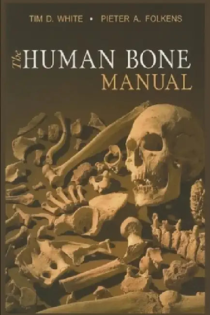 Tim D. White and 1 more The Human Bone Manual by Pieter A. Folkens, Tim D. White