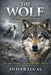 The Wolf ( Canis Lupus ): The Apex Predator - Secrets of the Wolf's World by Oliver Lucas