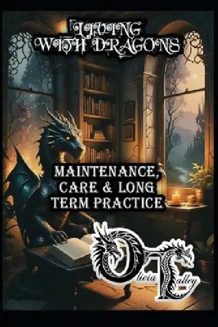 Living with Dragons: Maintenance, Care & Long Term Practice by Raymond Hurn, Olivia Talley