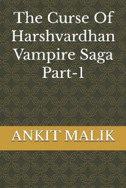 The Curse Of Harshvardhan Vampire Saga Part-1 by Ankit Malik