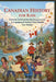 Canadian History for Kids: Discover Exciting Stories Amazing Facts Engaging Activities That Shaped Our Nation by Margaret K. Shaw