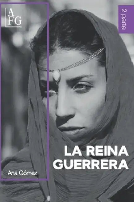 La Reina Guerrera: Bilogía La Princesa Guerrera Parte II by Ana Gómez