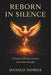 Reborn in Silence: A Guide to Healing, Growth, and Inner Strength, Danilo Noboa by Danilo Noboa