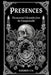 Presences: Documented Chronicles from the Unexplainable by Karmen Ita