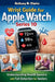 Wrist Guide for Apple Watch Series 10: Understanding Health Sensors, Fall Detection and Daily Setup for Seniors by Anthony B. Clarke