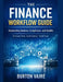 The Finance Workflow Guide: Automating Invoices, Compliance, and Audits (Eliminate Risk. Scale Control. Build Trust by Design) by Burton Vajre