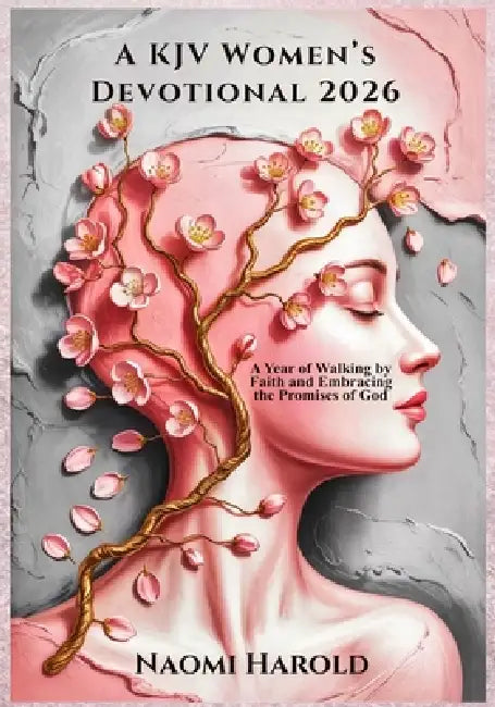 A KJV Women's Devotional 2026: A Year of Walking by Faith and Embracing the Promises of God by Naomi Harold