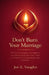 Don't Burn your Marriage: 10 Proven Strategies to Strengthen your Relationship, Reconnect with your Partner, and Stay Emotionally Grounded by Joe E. Vaughn