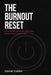 The Burnout Reset: A Practical System for Recovery Without Pushing Harder by Daniel Calder