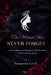 The Woman Men Never Forget: How To Master And Manipulate Male Psychology Without Playing Games by Samantha Cavill