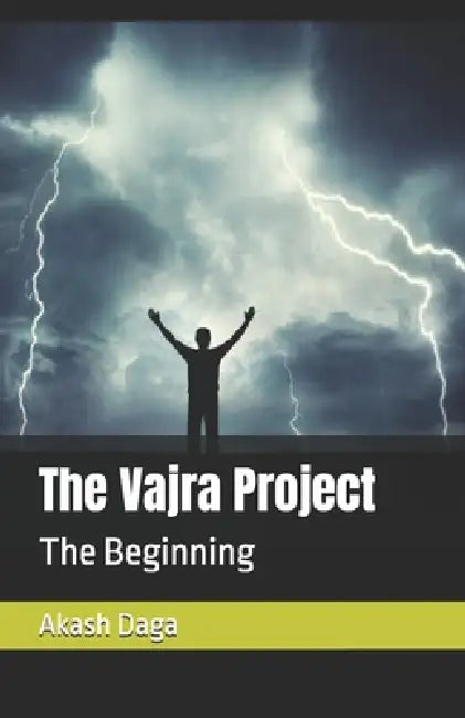 The Vajra Project: The storm isn't coming. It's waiting for him. by Akash Daga