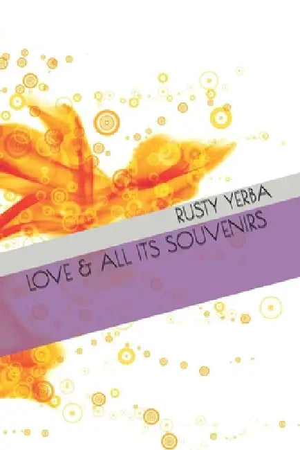Love & All Its Souvenirs by Rusty Yerba