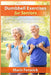 Dumbbell Exercises for Seniors: Safe Strength Training Routines to Boost Mobility, Balance and Energy by Maris Fenwick