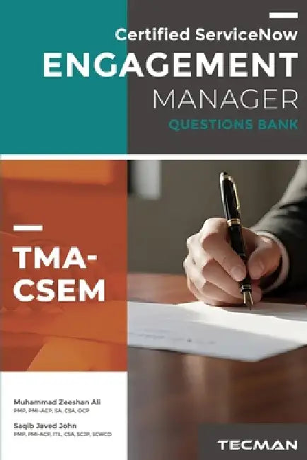 Certified ServiceNow Engagement Manager (TMA-CSEM) Questions Bank by Saqib Javed John, Muhammad Zeeshan Ali