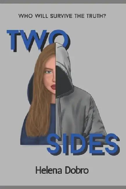 Two Sides: Who will survive the truth? by Helena Dobro