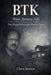 BTK - Bind, Torture, Kill: Das Doppelleben des Dennis Rader, seine Briefe an die Polizei und die jahrzehntelange Jagd nach einem unscheinbaren Serienm by Clara Jensen