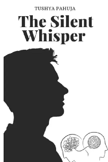The Silent Whisper by Tushya Pahuja