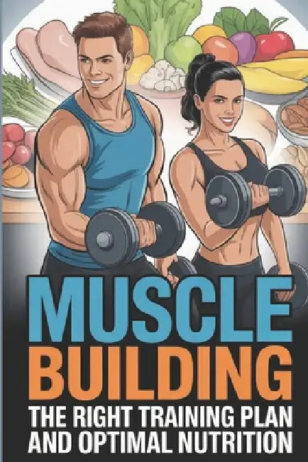 Muscle building - the right training plan and optimal nutrition by Vitali Mainik