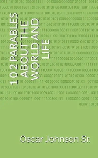 1 0 2 Parables about the World and Life by Sr. Johnson Oscar